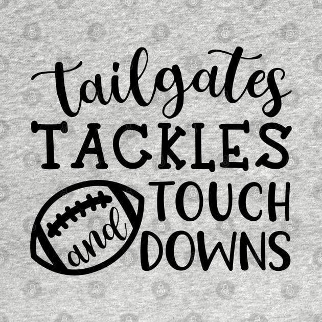 Tailgates Tackles and Touch Downs by GlimmerDesigns